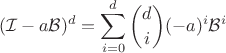 $$(\mathcal{I}-a\mathcal{B})^{d}=\sum_{i=0}^{d}\binom{d}{i}(-a)^{i}\mathcal{B}^{i}$$