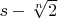 $s-\sqrt[n]{2}$