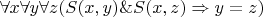 $\forall x\forall y\forall z(S(x,y)\& S(x,z)\Rightarrow y=z)$