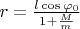 $r = \frac{l \cos \varphi_0}{1+\frac{M}{m}}$