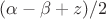 $(\alpha - \beta + z)/2$