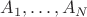 $A_1, \ldots, A_N$