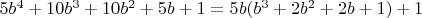 $5b^4+10b^3+10b^2+5b+1=5b(b^3+2b^2+2b+1)+1$
