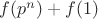 $f(p^n)+f(1)$