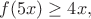 $f(5x)\geq 4x,$