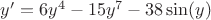 $y'=6y^4-15y^7-38\sin(y)$