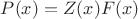 $P(x)=Z(x)F(x)$