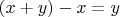 $(x+y)-x = y$