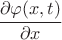 $\cfrac{\partial \varphi (x,t)}{\partial x}$