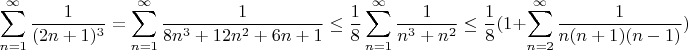 $$\sum\limits_{n=1}^{\infty}\frac{1}{(2n+1)^3} = \sum\limits_{n=1}^{\infty}\frac{1}{8n^3 + 12n^2 + 6n + 1} \leq \frac{1}{8}\sum\limits_{n=1}^{\infty}\frac{1}{n^3+n^2} \leq \frac{1}{8}(1 + \sum\limits_{n=2}^{\infty}\frac{1}{n(n+1)(n-1)})$$