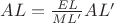 $AL=\tfrac{EL}{ML'} AL' $ $AL=\tfrac{EL}{ML'} AL' $