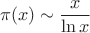 $$\pi(x)\sim {x\over\ln x}$$