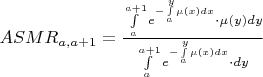 $ASMR_{a, a+1} = \frac{\int\limits_{a}^{a+1}e^{-\int\limits_{a}^{y}\mu(x)dx}\cdot\mu(y)dy}{\int\limits_{a}^{a+1}e^{-\int\limits_{a}^{y}\mu(x)dx}\cdot{dy}}$