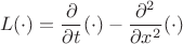 $$
L(\cdot) = \frac{\partial}{\partial t}(\cdot) - \frac{\partial^2}{\partial x^2}(\cdot)
$$