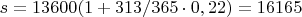 $s = 13600(1+313/365\cdot0,22) = 16165$
