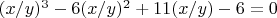 $(x/y)^3-6(x/y)^2+11(x/y)-6=0$