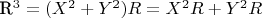 R^3 = (X^2 + Y^2)R = X^2R+Y^2R