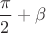 $\dfrac{\pi}{2}+\beta$