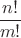 $\dfrac{n!}{m!}$