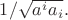 $1/\sqrt{a^ia_i}.$ $1/\sqrt{a^ia_i}.$