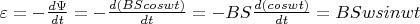 $\varepsilon = -  \frac{d \Psi}{dt} =  - \frac{d(BScoswt)}{dt} = - BS\frac{d(coswt)}{dt} = BSwsinwt$