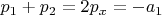 $p_1+p_2=2p_x=-a_1$