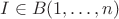 $I \in B({1,&hellip;,n})$