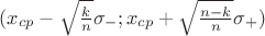$(x_{cp}-\sqrt{\frac{k}n}\sigma_-;x_{cp}+\sqrt{\frac{n-k}n}\sigma_+)$