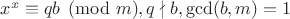 $x^x\equiv qb\pmod m, q\nmid b, \gcd(b,m)=1$ $x^x\equiv qb\pmod m, q\nmid b, \gcd(b,m)=1$