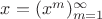 $x=(x^m)_{m=1}^\infty$