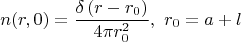 $$n(r,0) = \frac {\delta \left(r - r_0\right)} {4 \pi r_0^2}, \ r_0 = a + l$$