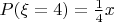 $P(\xi=4)=\frac{1}{4}x$