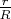 $\frac{r}{R}$