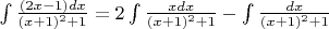 $\int {\frac {(2x-1)dx}{(x+1)^2+1}}=2\int {\frac {xdx}{(x+1)^2+1}}-\int {\frac {dx}{(x+1)^2+1}}$