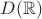 $D(\mathbb R)$ $D(\mathbb R)$