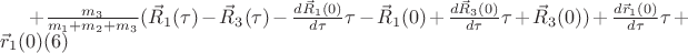 $+ \frac{m_3}{m_1+m_2+m_3}(\vec R_1(\tau)-\vec R_3(\tau)- \frac{d\vec R_1(0)}{d\tau}\tau-\vec R_1(0)+ \frac{d\vec R_3(0)}{d\tau}\tau+\vec R_3(0))+ \frac{d\vec r_1(0)}{d\tau}\tau+\vec r_1(0)\eqno(6) $