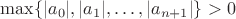 $\max\{|a_0|,|a_1|,\ldots,|a_{n+1}|\}>0$