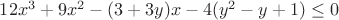 $12x^3+9x^2-(3+3y)x-4(y^2-y+1)\le0$
