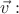 $\vec{v}:$
