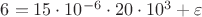 $6=15\cdot 10^{-6}\cdot 20\cdot 10^3+\varepsilon_{конденсатора}$