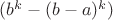 $(b^k-(b-a)^k)$
