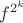 $f^{2^k}$