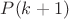 $\[P(k + 1)\]$
