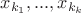 $x_{k_1},...,x_{k_k}$