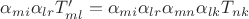 ${\alpha_{mi}}{\alpha_{lr}}{T'_{ml}}={\alpha_{mi}}{\alpha_{lr}}{\alpha_{mn}}{\alpha_{lk}}{T_{nk}}$
