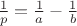 $\frac 1p=\frac 1a -\frac 1b$