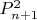 $P_{n+1}^2$