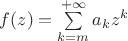 $f(z)=\sum\limits_{k=m}^{+\infty}a_kz^k$