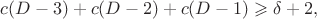 $c(D-3)+c(D-2)+c(D-1) \geqslant \delta+2,$