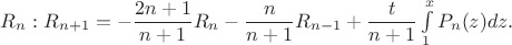 $R_n:R_{n+1}=-\dfrac {2n+1}{n+1}R_n-\dfrac n{n+1}R_{n-1}+\dfrac t{n+1}\int \limits _1^xP_n(z)dz.$